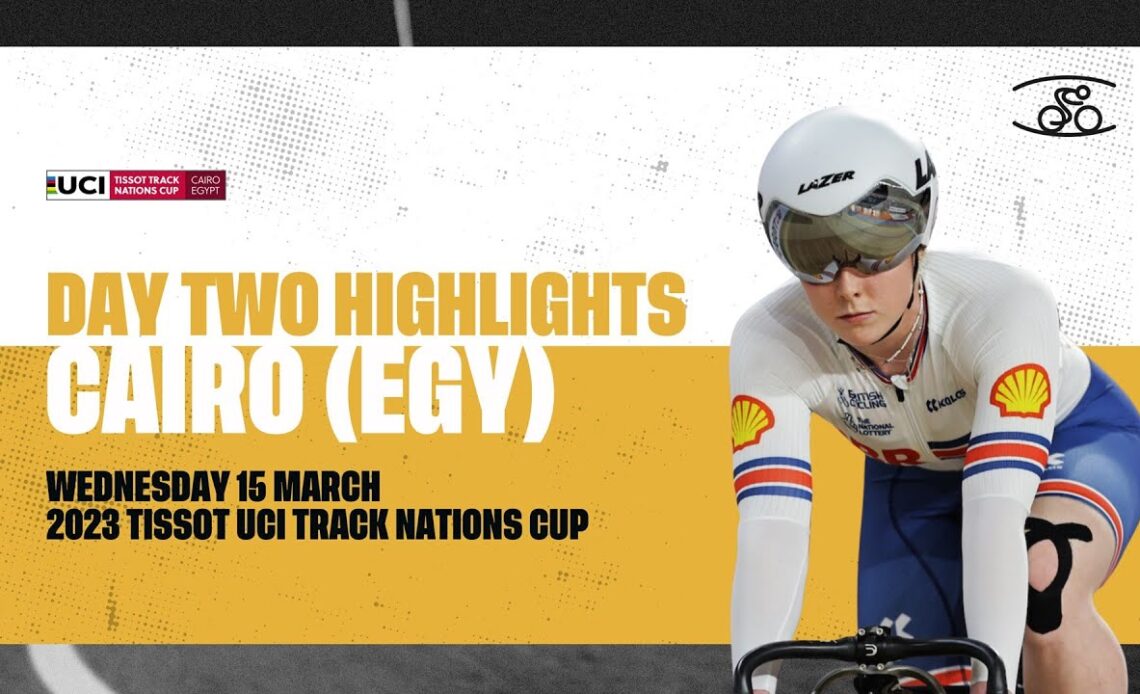 Day Two Highlights | Cairo (EGY) - 2023 Tissot UCI Track Nations Cup