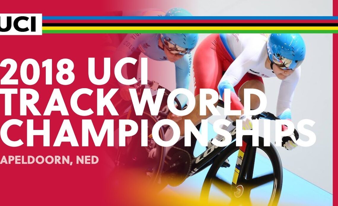 2018 UCI Track World Championships presented by Tissot - Apeldoorn (NED) / Day 2