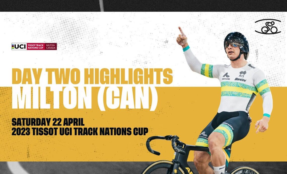 Day Two Highlights | Milton (CAN) - 2023 Tissot UCI Track Nations Cup