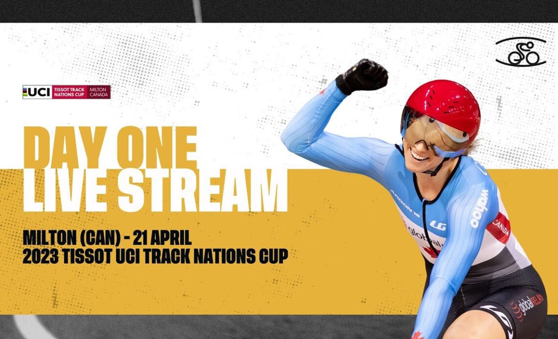 Day one – Milton (CAN) | 2023 Tissot UCI Track Cycling Nations Cup