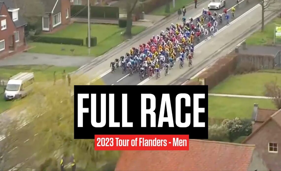FULL RACE: 2023 Tour Of Flanders Men