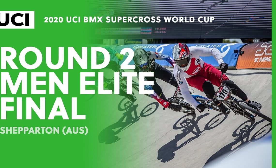 Round 2 - Men Elite Final | 2020 UCI BMX SX World Cup, Shepparton (AUS)