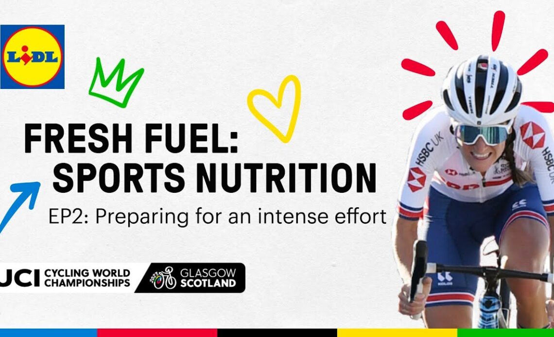 Fresh Fuel: Sports Nutrition with Lidl | Ep2: Preparing for an intense effort