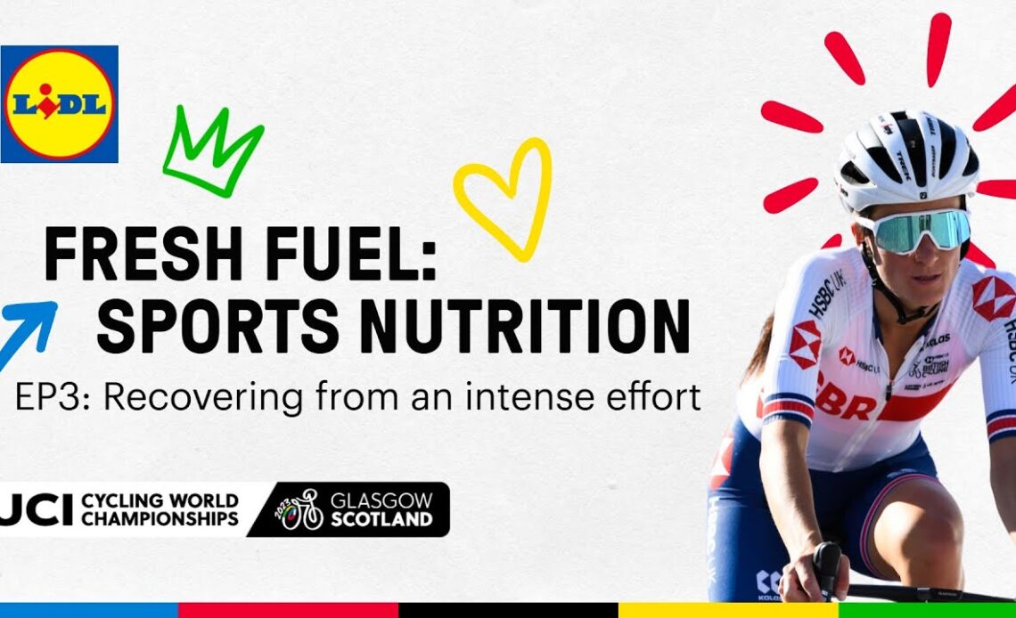 Fresh Fuel: Sports Nutrition with Lidl | Ep3: Recovering from an intense effort