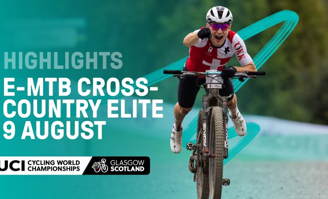 E-MTB Cross-country Elite Highlights - 2023 UCI Cycling World Championships