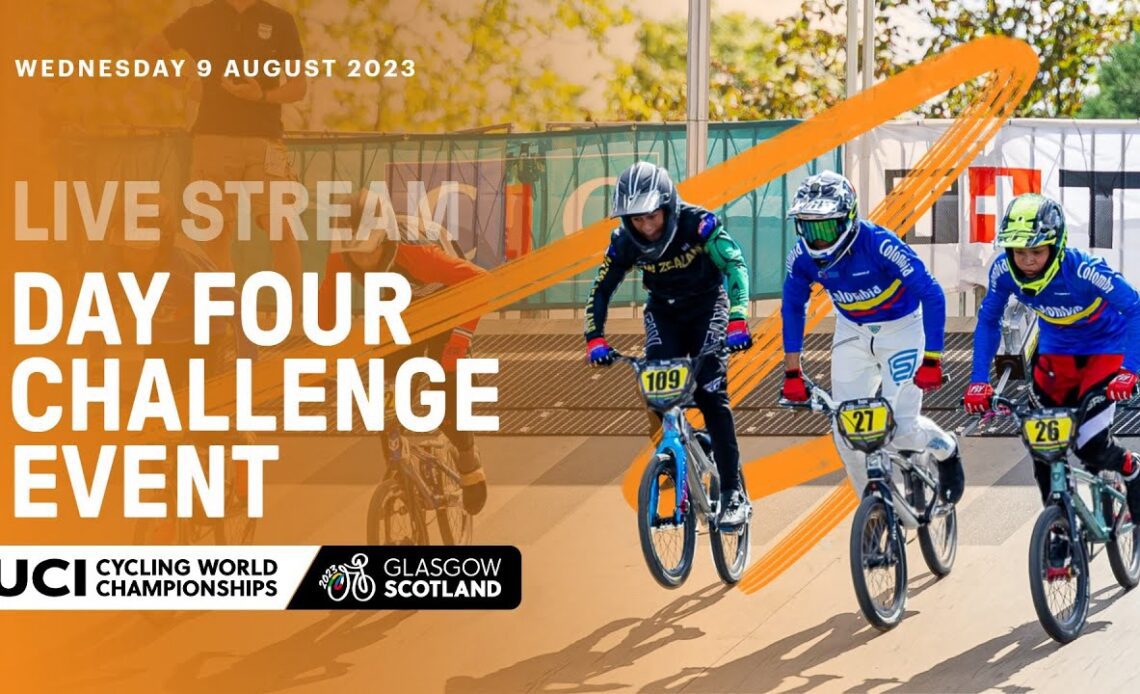🔴 LIVE | Day Four - BMX Racing Challenge Event | 2023 UCI Cycling World Championships