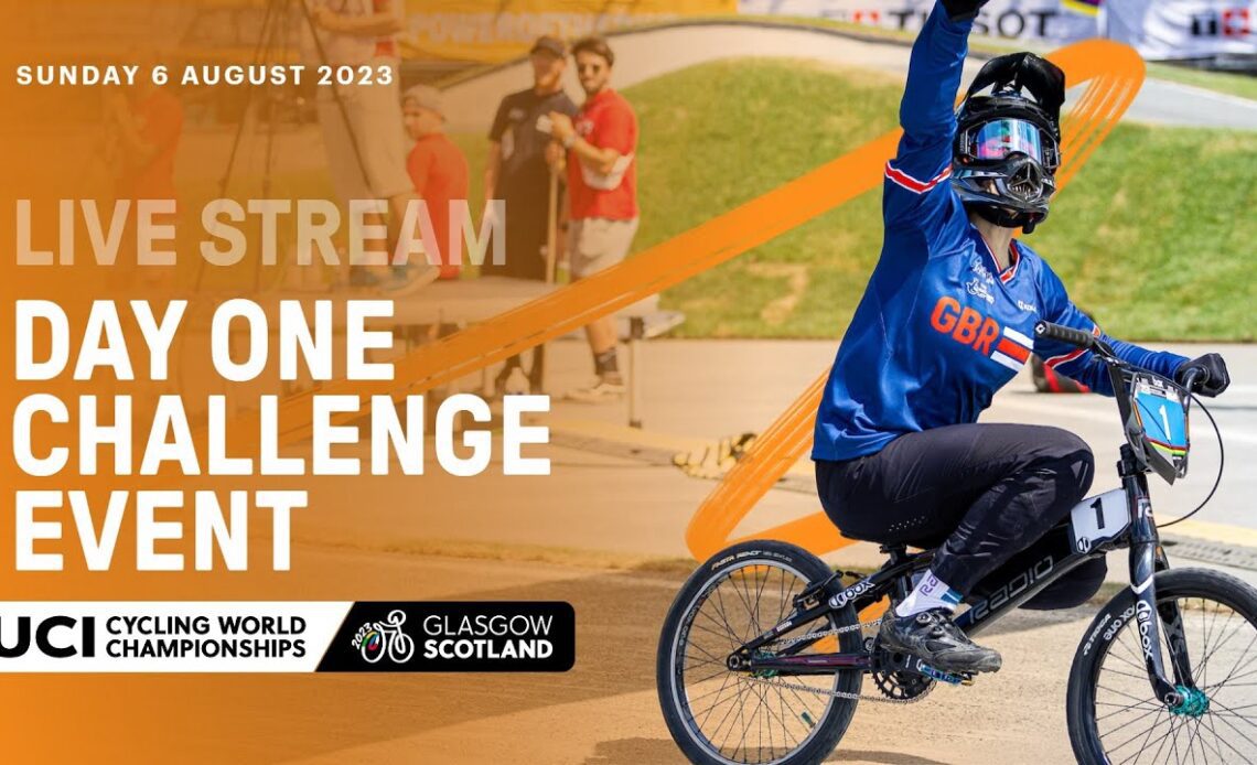 🔴 LIVE | Day One - BMX Racing Challenge Event | 2023 UCI Cycling World Championships