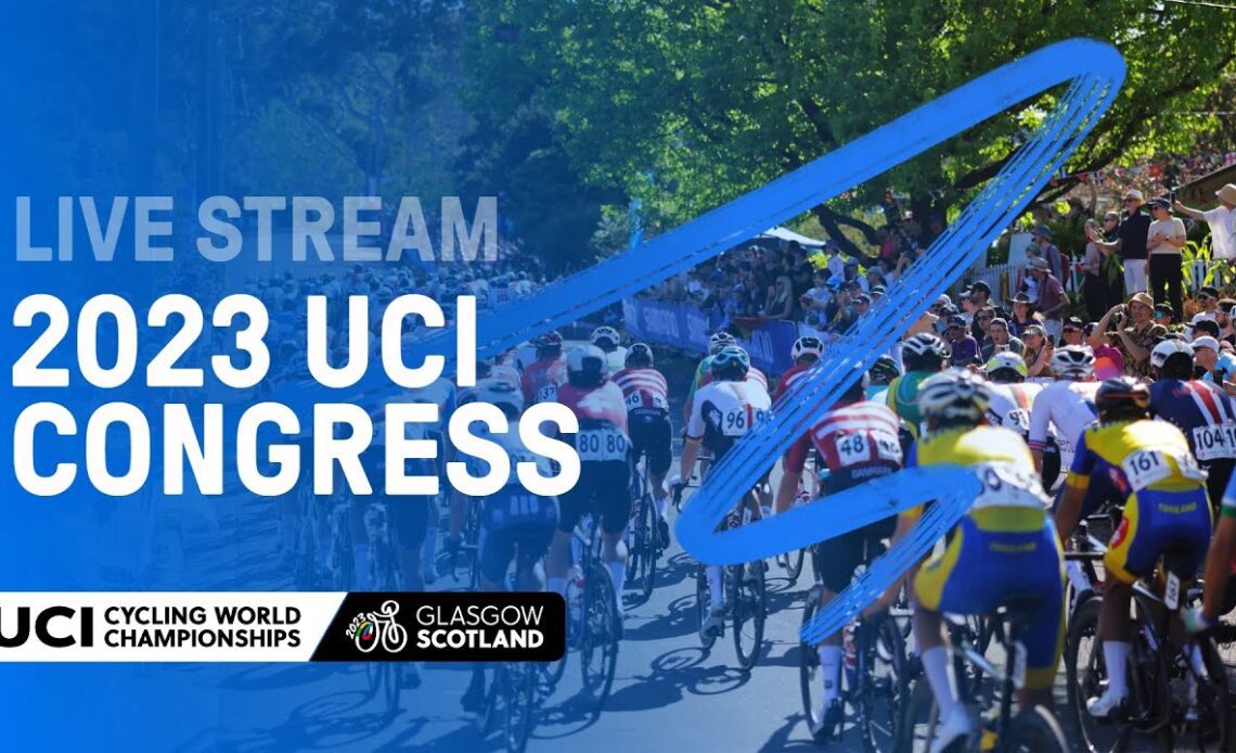 Live Stream Replay | 2023 UCI Congress - Glasgow, Scotland