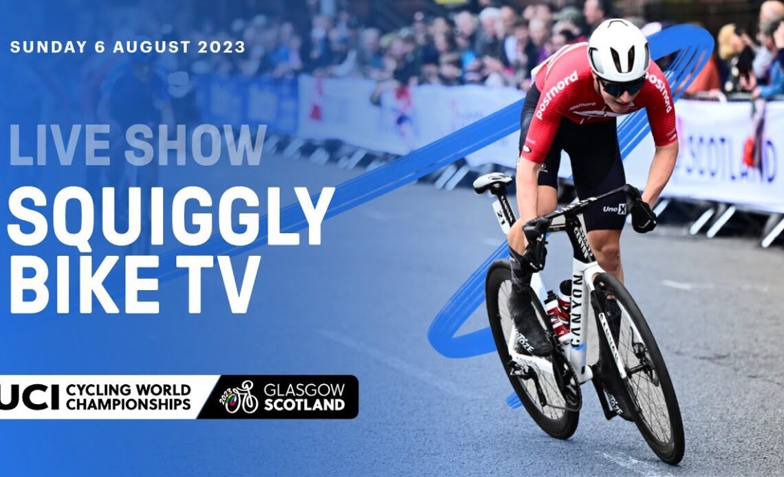 🛑 Live on Day Four | Squiggly Bike Show - 2023 UCI Cycling World Championships