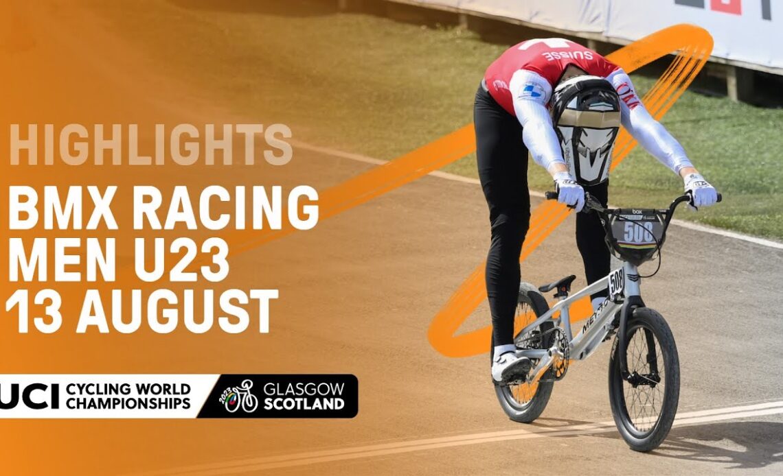 Men Under 23 BMX Racing Highlights - 2023 UCI Cycling World Championships