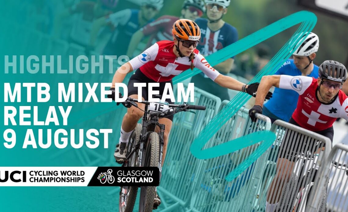 Mountain Bike Cross-country Mixed Team Relay Highlights - 2023 UCI Cycling World Championships
