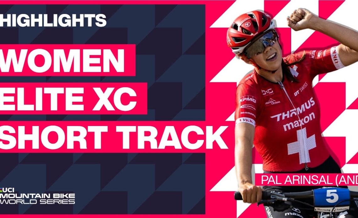 Pal Arinsal - Women Elite XC Short Track Highlights | 2023 UCI MTB World Cup