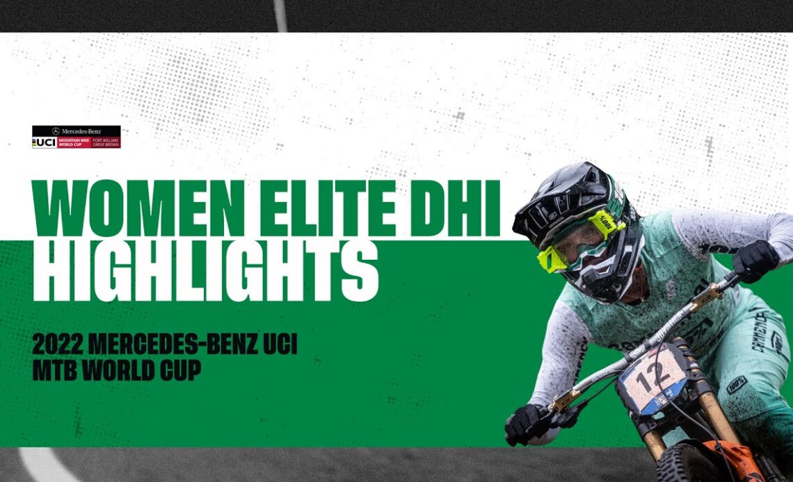 Round 5 - Women Elite DHI Fort William Highlights | 2022 Mercedes-Benz UCI MTB World Cup