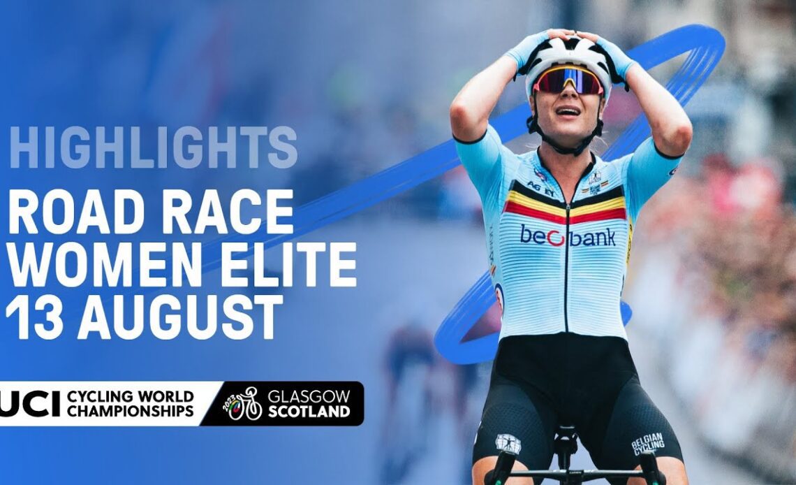 Women Elite Road Race Highlights - 2023 UCI Cycling World Championships