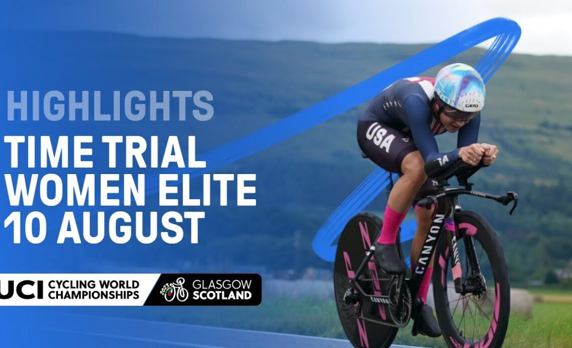 Women Elite Time Trial Highlights - 2023 UCI Cycling World Championships