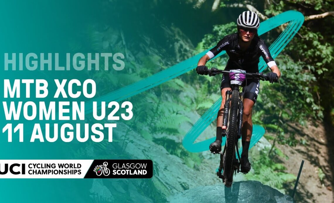 Women Under 23 MTB Cross-country Olympic Highlights - 2023 UCI Cycling World Championships