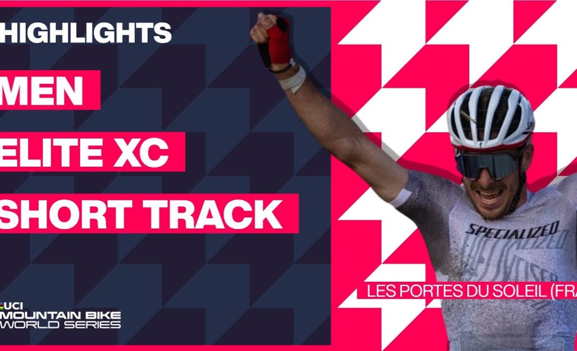 Les Portes du Soleil  - Men Elite XC Short Track Highlights | 2023 UCI MTB World Cup