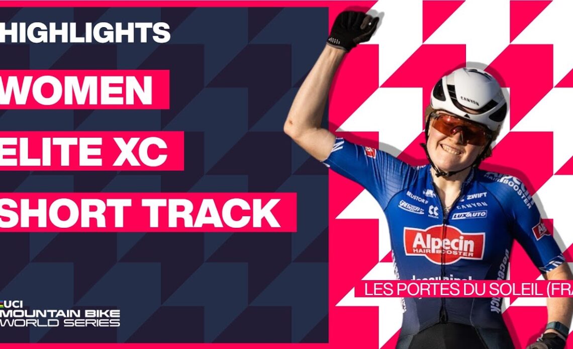 Les Portes du Soleil - Women Elite XC Short Track Highlights | 2023 UCI MTB World Cup