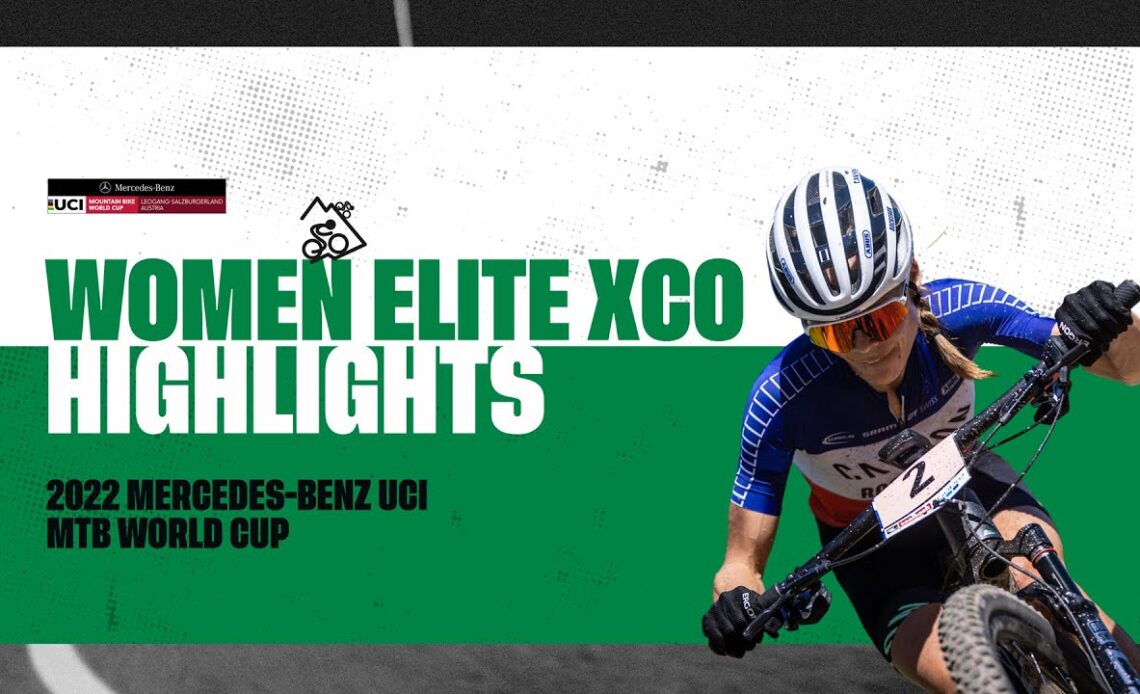 Round 6 - Women Elite XCO Leogang Highlights | 2022 Mercedes-Benz UCI MTB World Cup