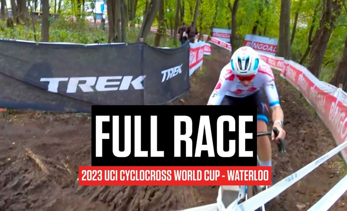 FULL RACE: 2023 UCI Cyclocross World Cup Waterloo