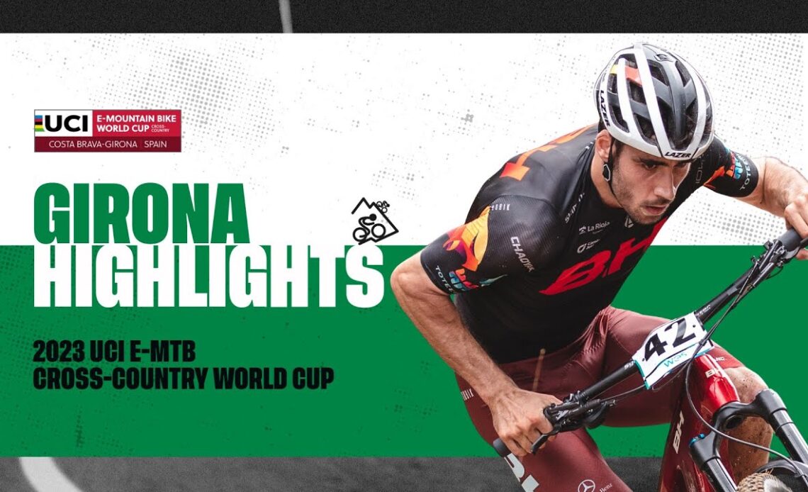Girona – Women and Men Elite Highlights | 2023 UCI E-MTB Cross-country World Cup