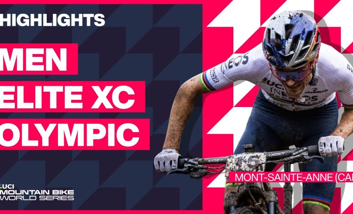 Mont-Sainte-Anne - Men Elite XCO Highlights | 2023 UCI Mountain Bike World Cup