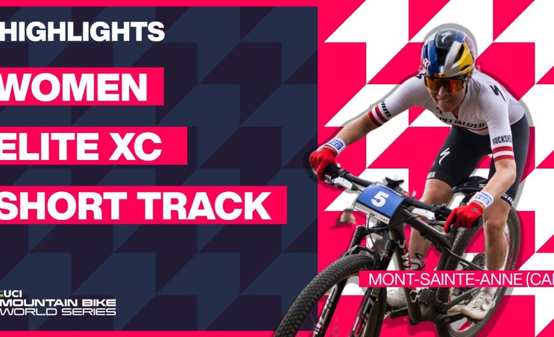 Mont-Sainte-Anne - Women Elite XCC Highlights | 2023 UCI Mountain Bike World Cup