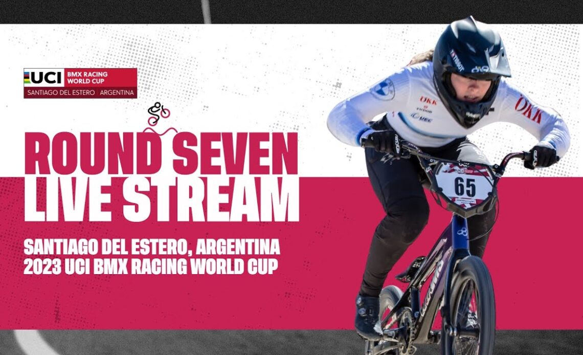 Round Seven – Santiago del Estero (ARG) | 2023 UCI BMX Racing World Cup