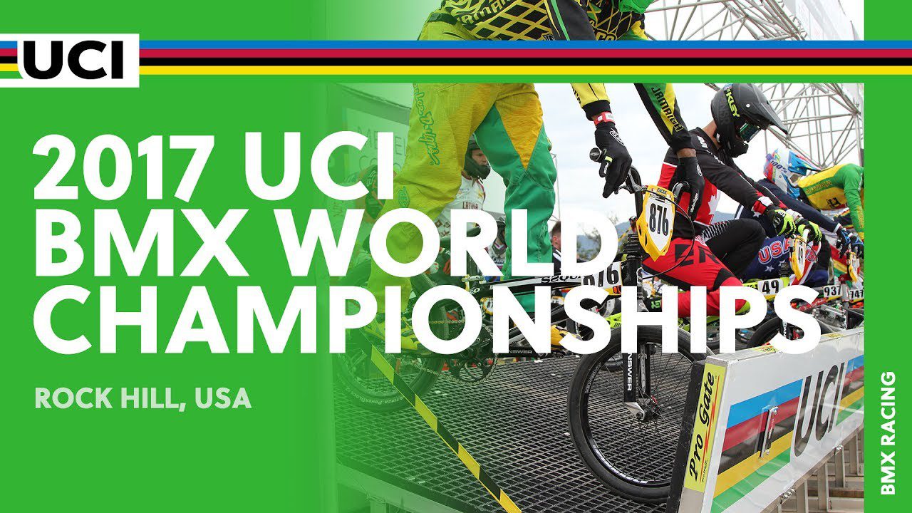 LIVE - 2017 UCI BMX World Championships – Rock Hill, USA