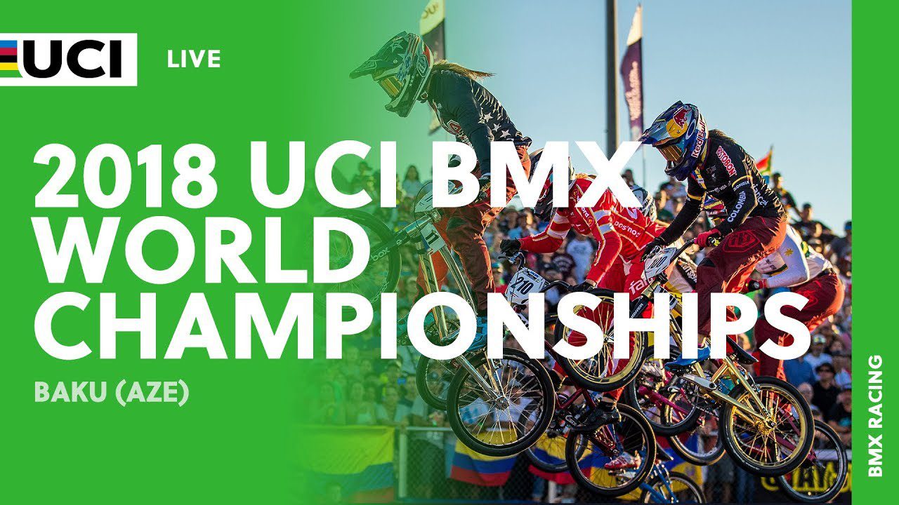 LIVE - 2018 UCI BMX World Championships – Baku (AZE)