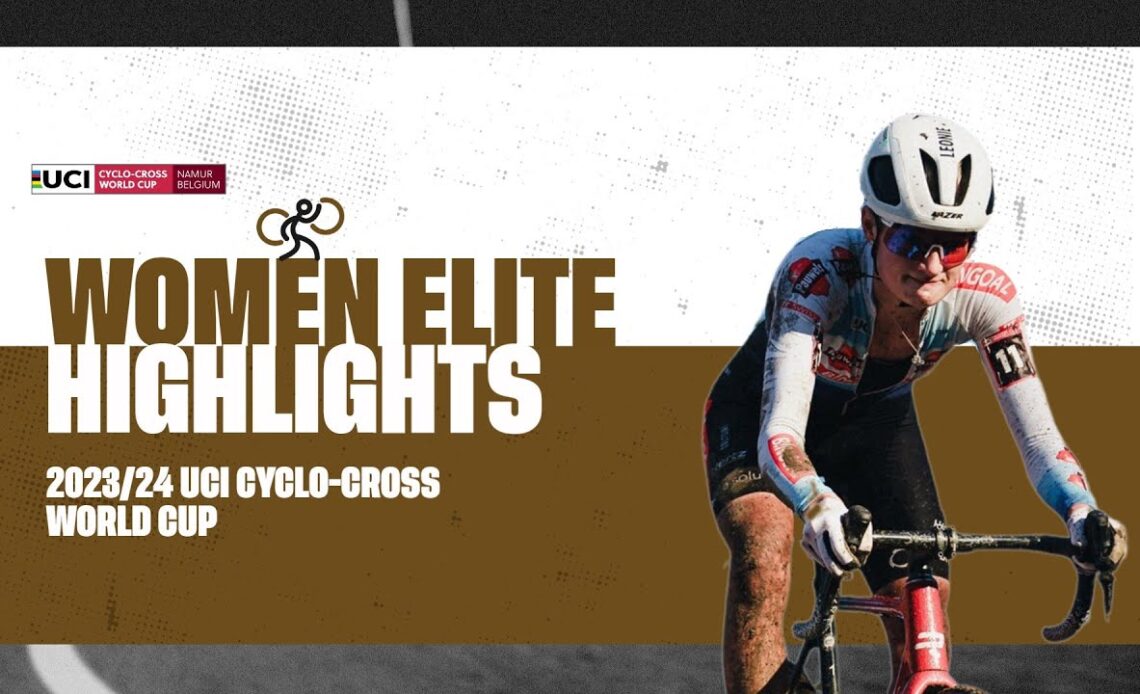 Namur - Women Elite Highlights - 2023/24 UCI Cyclo-cross World Cup