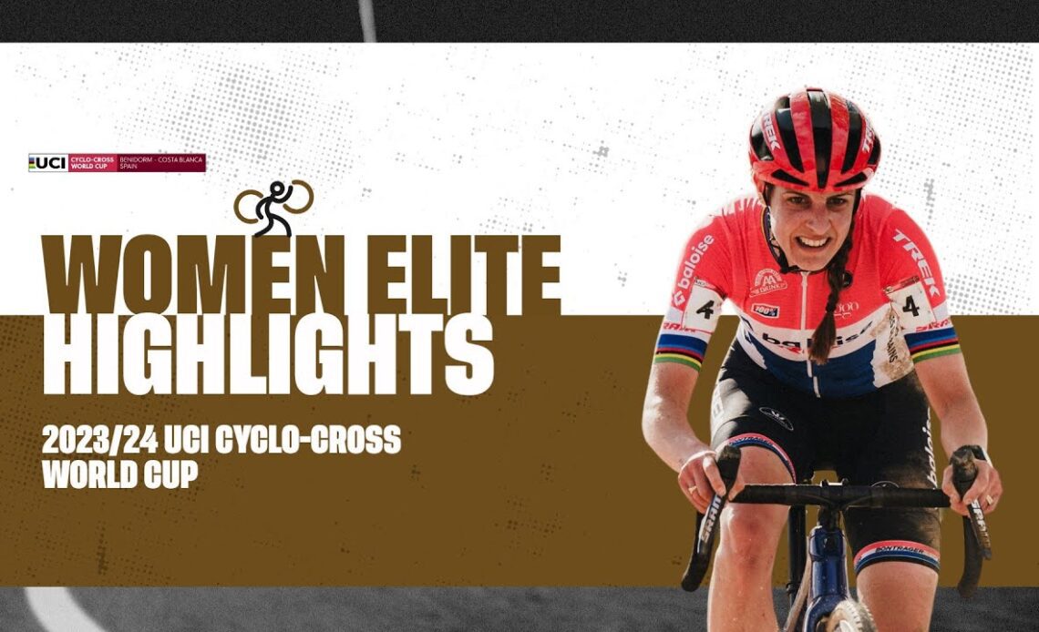 Benidorm - Women Elite Highlights - 2023/24 UCI Cyclo-cross World Cup