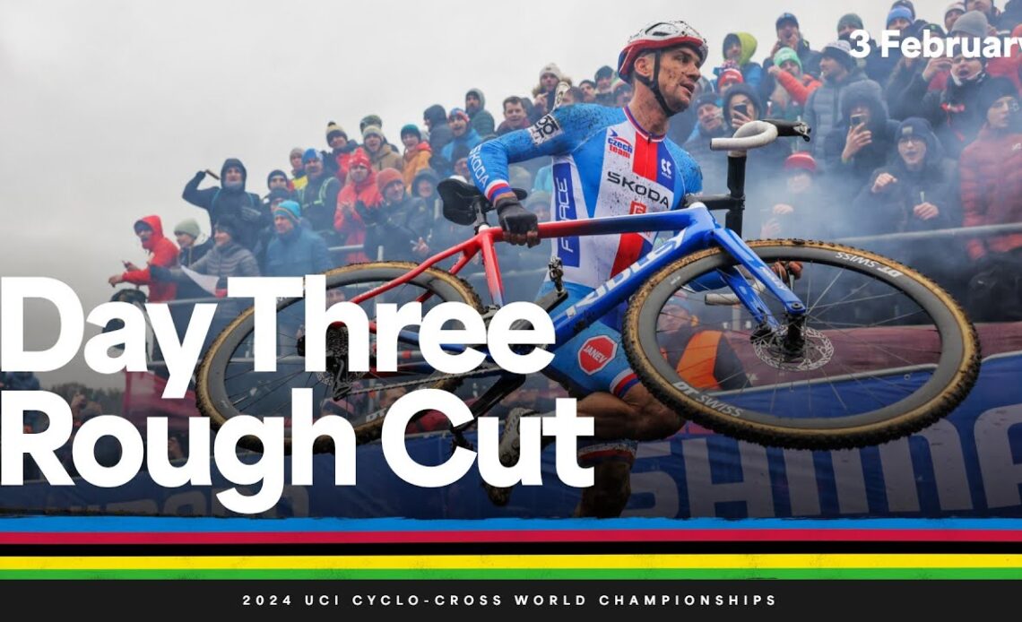 Behind the scenes - Day Three Rough Cut | 2024 UCI Cyclo-cross World Championships