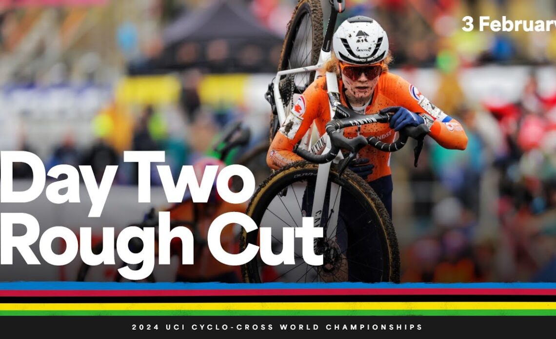 Behind the scenes - Day Two Rough Cut | 2024 UCI Cyclo-cross World Championships