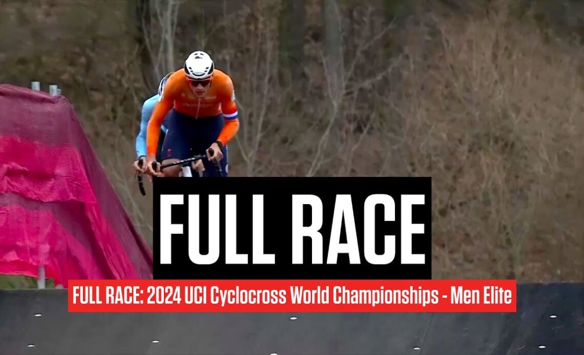FULL RACE: 2024 UCI Cyclocross World Championships - Men Elite