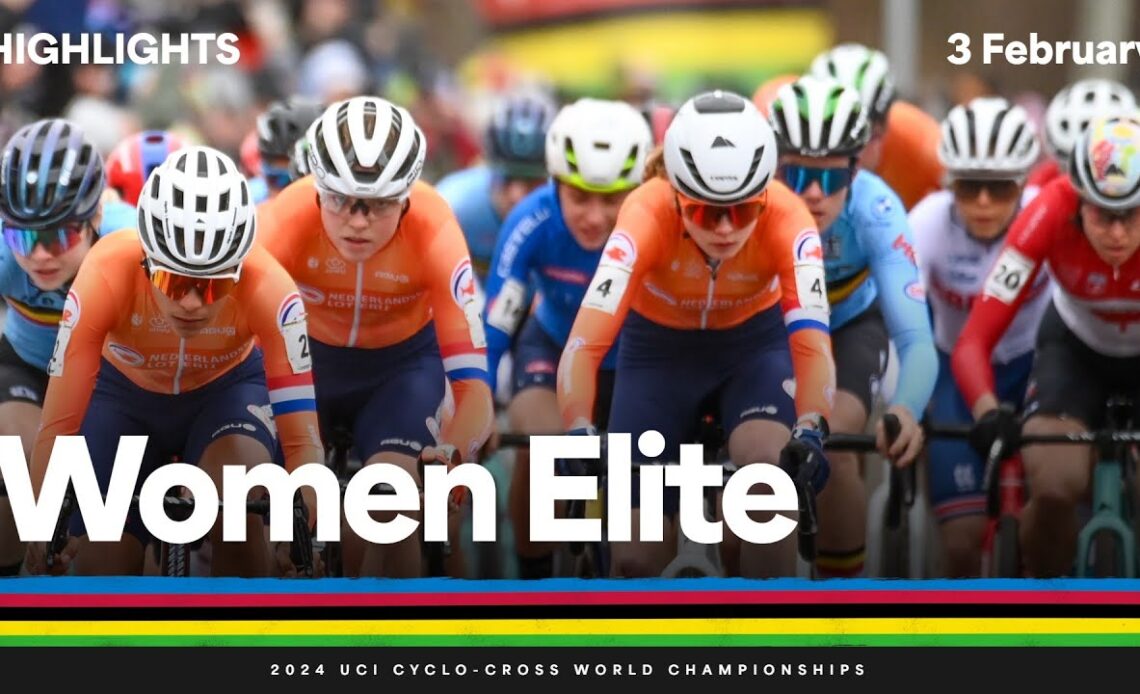Women Elite Highlights | 2024 UCI Cyclo-cross World Championships