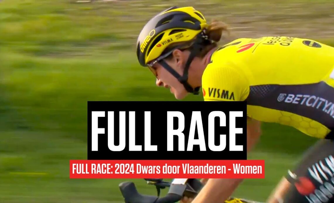 FULL RACE: 2024 Dwars door Vlaanderen - Women