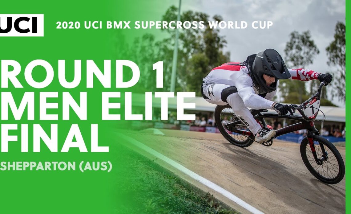 Round 1 - Men Elite Final | 2020 UCI BMX SX World Cup, Shepparton (AUS)