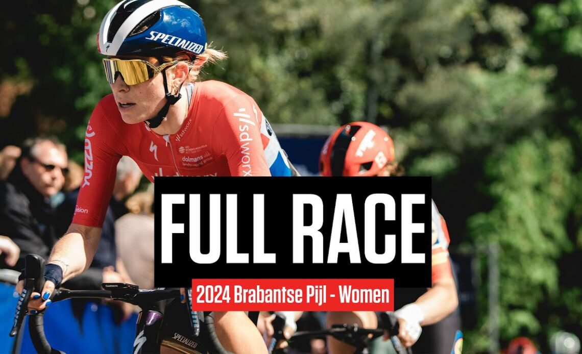 FULL RACE: 2024 Brabantse Pijl - Women