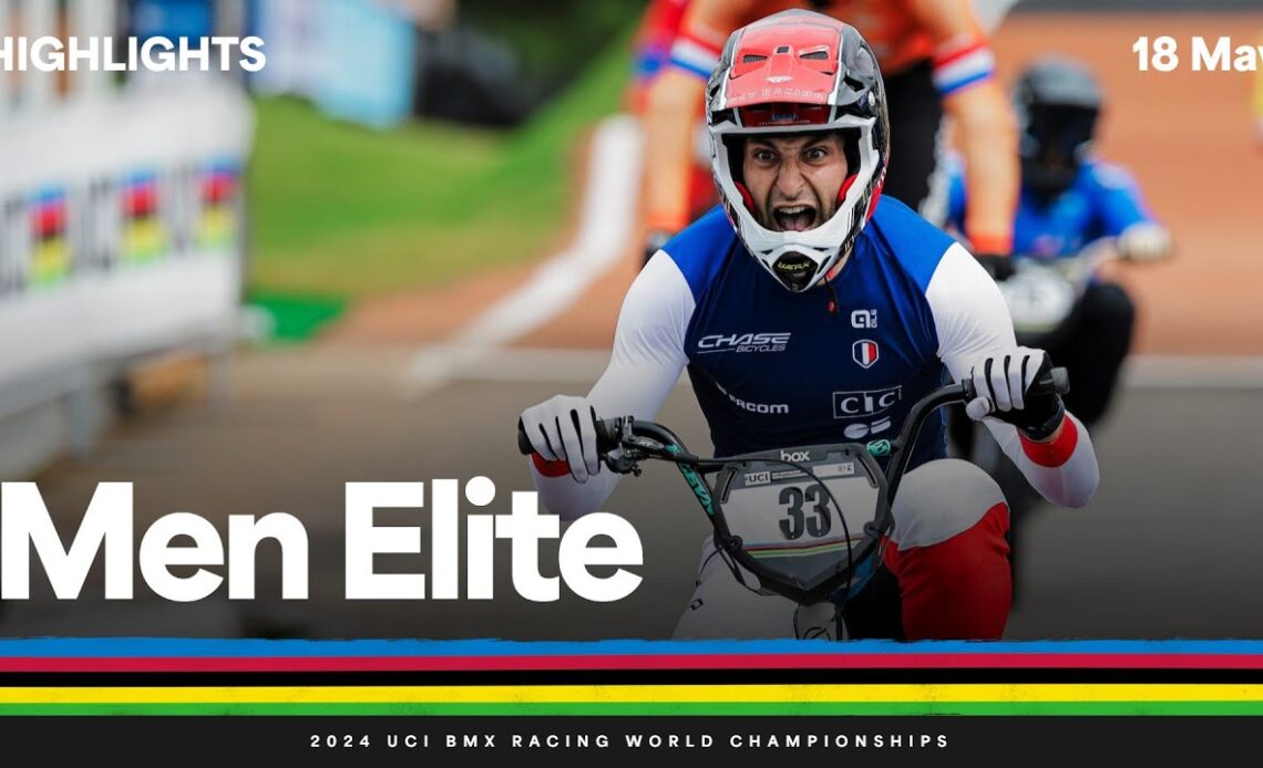 Men Elite Highlights - 2024 UCI BMX Racing World Championships