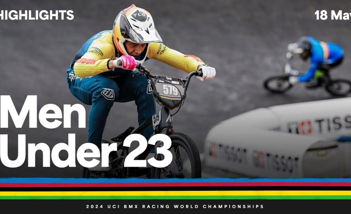 Men Under 23 Highlights - 2024 UCI BMX Racing World Championships