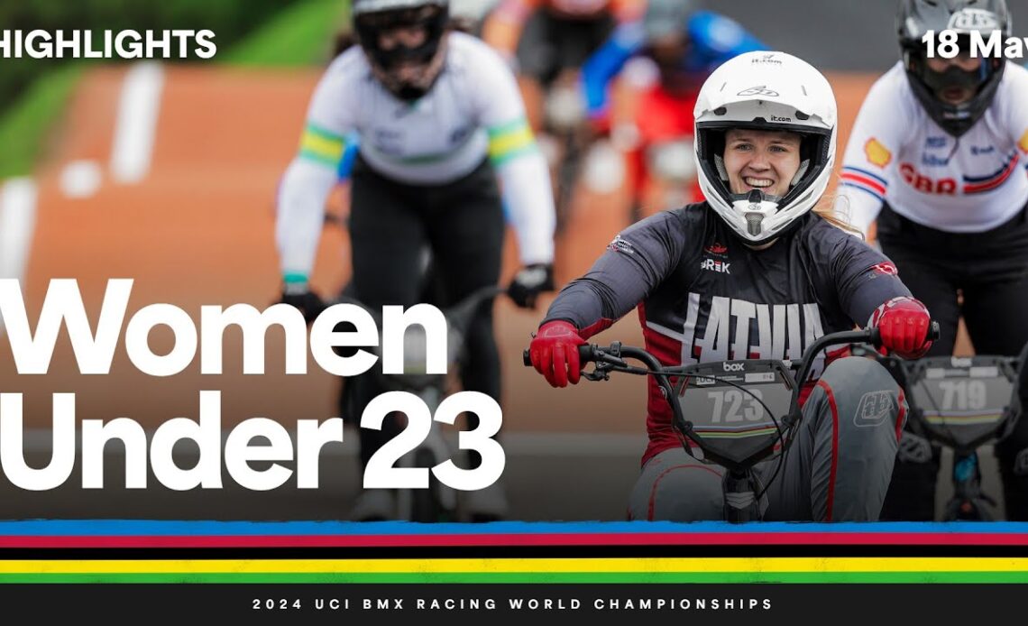 Women Under 23 Highlights - 2024 UCI BMX Racing World Championships